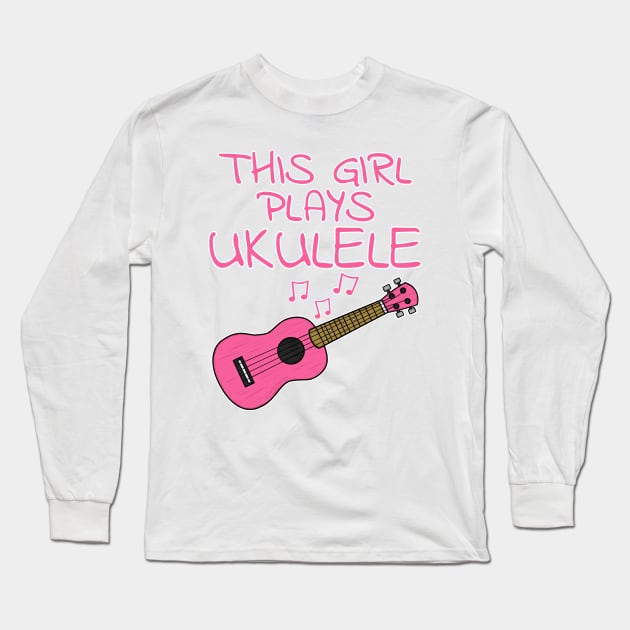 This Girl Plays Ukulele, Female Uke Player, Ukulelist Long Sleeve T-Shirt by doodlerob